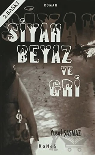 Siyah Beyaz ve Gri – Yusuf Şaşmaz – Kanes Yayınları kitap kapağı