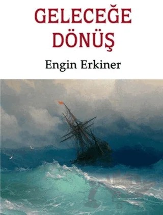 Geleceğe Dönüş – Engin Erkiner – Babıali Kitaplığı kitap kapağı
