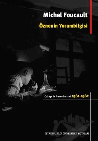 Öznenin Yorumbilgisi – Michel Foucault – İstanbul Bilgi Üniversitesi Yayınları kitap kapağı