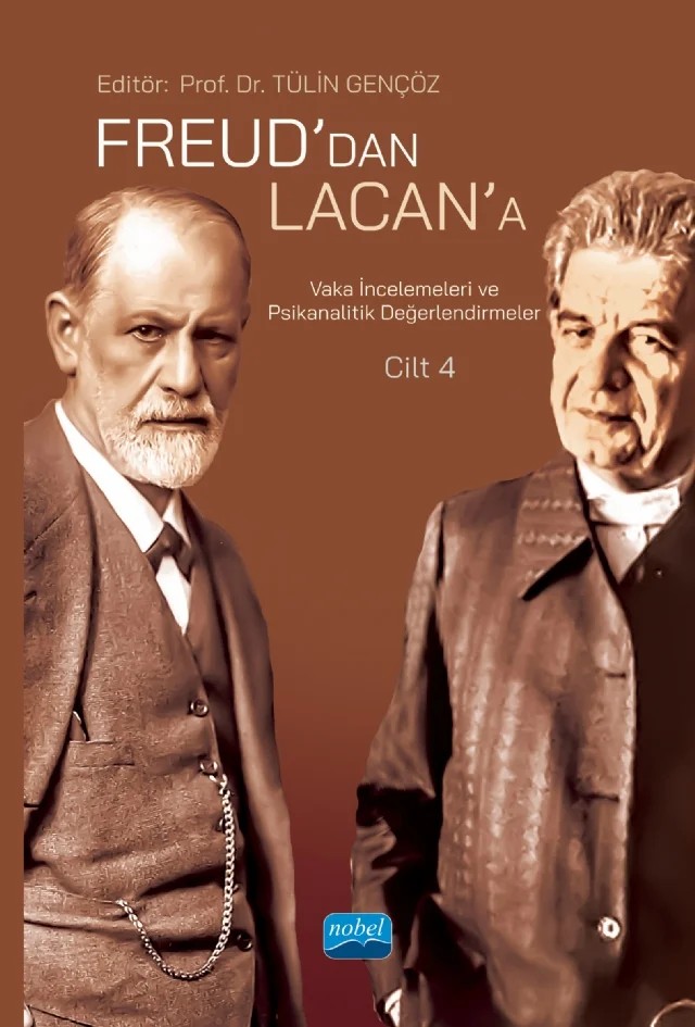Freud’dan Lacan’a Vaka İncelemeleri ve Psikanalitik Değerlendirmeler: Cilt 4 – Berke Taş, Burcu Pınar Bulut, Demet Can, Derya Özbek Şimşek, Elif Emiroğlu Demirel, Eylül Ceren Demir, Kemal Özkul, Münevver Zuhal Baydar, Neli Gagua, S. Berfin Uçurum, Sinem Baltacı, Su Polat, Tülin Gençöz, Yağmur Saklı Demirbaş – Nobel Akademik Yayıncılık kitap kapağı