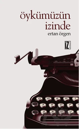 Öykümüzün İzinde – Ertan Örgen – İz Yayıncılık kitap kapağı