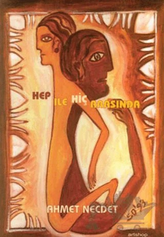 Hep ile Hiç Arasında – Ahmet Necdet – Artshop Yayıncılık kitap kapağı