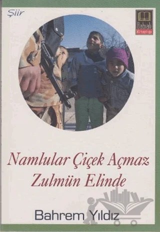 Namlular Çiçek Açmaz Zulmun Elinde – Bahrem Yıldız – Babıali Kitaplığı kitap kapağı