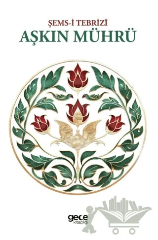 Aşkın Mührü – Şemsi Tebrizi – Gece Kitaplığı kitap kapağı