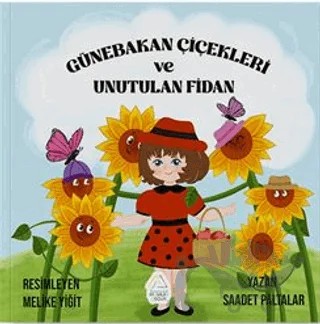 Günebakan Çiçekleri ve Unutulan Fidan – Saadet Paltalar – Mahlas Çocuk Yayınları kitap kapağı