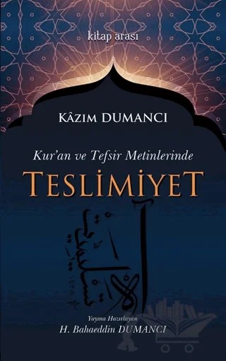 Kur'an ve Tefsir Metinlerinde Teslimiyet – Kazım Dumancı – Kitap Arası kitap kapağı