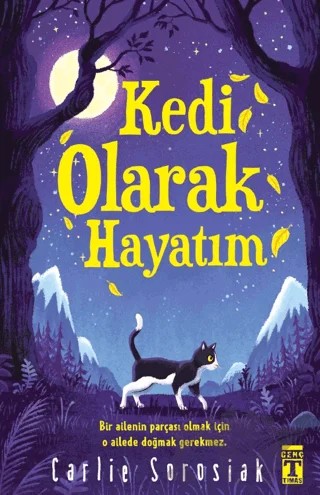 Kedi Olarak Hayatım – Carlie Sorosiak – Genç Timaş kitap kapağı