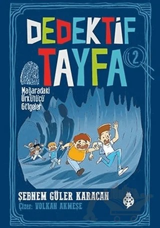 Mağaradaki Ürkütücü Gölgeler - Dedektif Tayfa 2 – Şebnem Güler Karacan – Uğurböceği Yayınları kitap kapağı