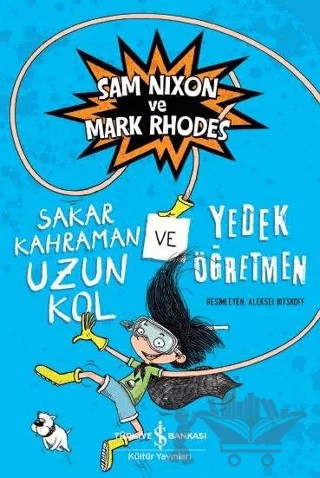 Sakar Kahraman Uzun Kol ve Yedek Öğretmen – Mark Rhodes, Sam Nixon – İş Bankası Kültür Yayınları kitap kapağı