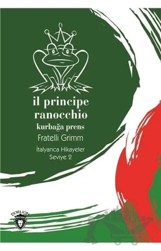 Il Principe Ranocchio (Kurbağa Prens) İtalyanca Hikayeler Seviye 2 – Fratelli Grimm – Dorlion Yayınları kitap kapağı