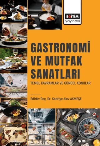 Gastronomi ve Mutfak Sanatları Temel Kavramlar ve Güncel Konular – Kolektif – Eğitim Yayınevi - Bilimsel Eserler kitap kapağı