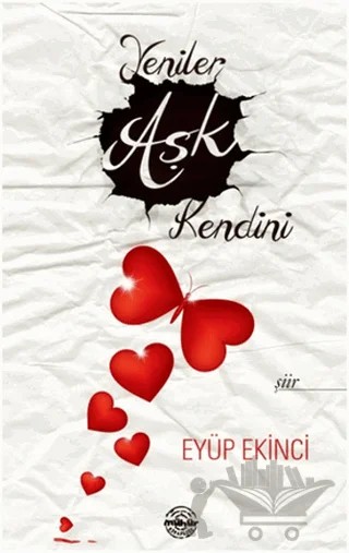 Yeniler Aşk Kendini – Eyüp Ekinci – Mühür Kitaplığı kitap kapağı