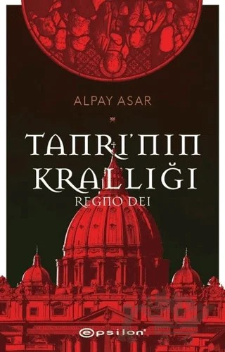 Tanrı’nın Krallığı: Regno Dei – Alpay Asar – Epsilon Yayınevi kitap kapağı