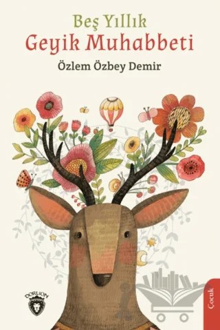 Beş Yıllık Geyik Muhabbeti – Özlem Özbey Demir – Dorlion Yayınları kitap kapağı