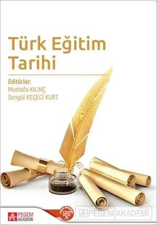 Türk Eğitim Tarihi – Mustafa Kılınç, Ahmet Yılmaz, Aysel Erdoğan, Bilgen Keleş – Pegem Akademi Yayıncılık kitap kapağı