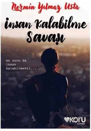 İnsan Kalabilme Savaşı – Nermin Yılmazusta – Koru Yayınları kitap kapağı