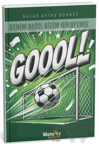 Benim Değil Bizim Hikayemiz’- Gol – Nalan Aktaş Sönmez – Meteor Yayınevi kitap kapağı
