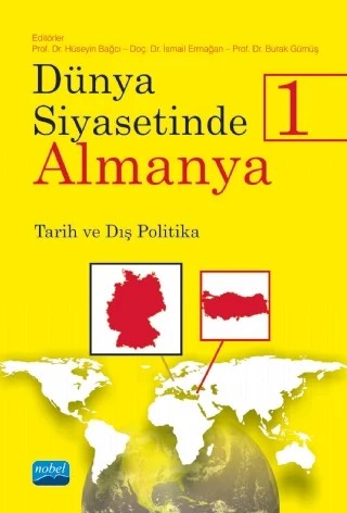 DÜNYA SİYASETİNDE ALMANYA 1 - Tarih-Dış Politika – İbrahim Canbolat, Max Florian Hertsch, Begüm Kardeş, Murat Önsoy, Zeynep Elif Koç, Ahmet Bülbül, Yusuf Çınar, Serdar Çukur, Cafer Tayyar Karadağ, Helin Sarı Ertem, Çağla Vural, İrfan Kaya Ülger, Özlem Zerrin Keyvan, İsmail Ermağan, Burak Gümüş, Almanya-İran İlişkileri – Nobel Akademik Yayıncılık kitap kapağı