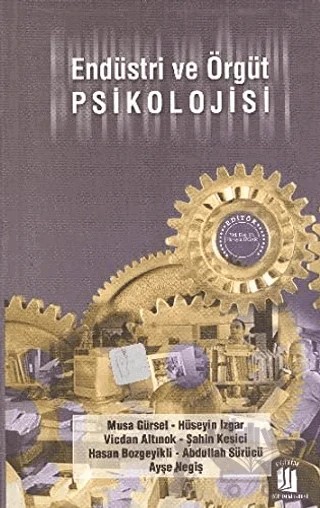 Endüstri ve Örgüt Psikolojisi – Abdullah Sürücü, Ayşe Negiş, Coşkun Arslan, Hasan Bozgeyikli, Hüseyin Izgar, Musa Gürsel, Şahin Kesici, Vicdan Altınok – Eğitim Yayınevi - Ders Kitapları kitap kapağı
