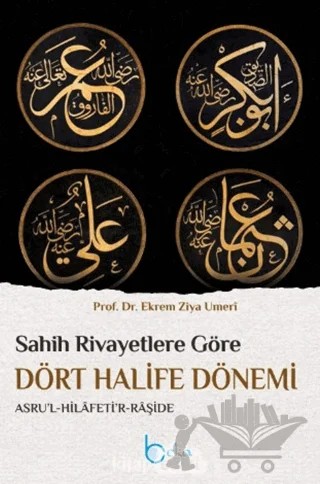 Sahih Rivayetlere Göre Dört Halife Dönemi – Ekrem Ziya Umeri – Beka Yayınları kitap kapağı
