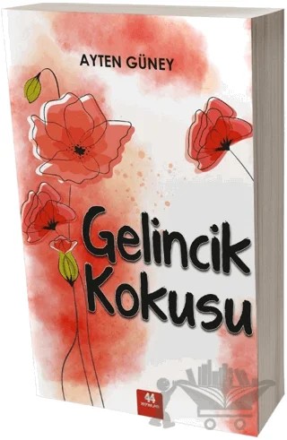 Gelincik Kokusu – Ayten Güney – 44 Yayınları kitap kapağı