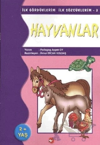 İlk Gördüklerim İlk Sözcüklerim 3 / Hayvanlar – Ayşen Oy – Beyaz Balina Yayınları kitap kapağı