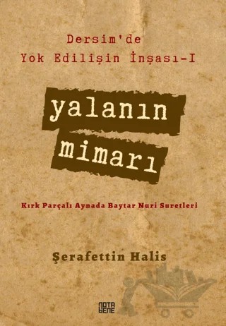 Yalanın Mimarı - Dersim'de Yok Edilişin İnşası 1 – Şerafettin Halis – Nota Bene Yayınları kitap kapağı