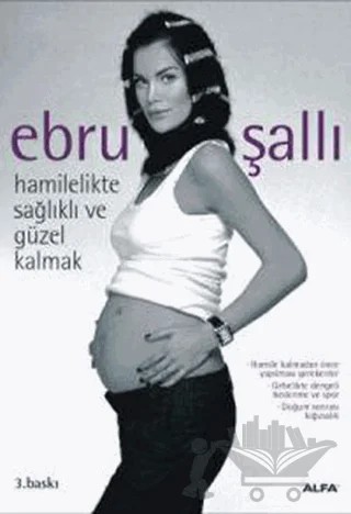 Hamilelikte Sağlıklı Ve Güzel Kalmak – Ebru Şallı – Alfa Yayınları kitap kapağı