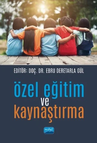 Özel Eğitim ve Kaynaştırma – Ebru Deretarla Gül, Emine Yılmaz Bolat, Esma Eroğlu, Gülsüm Hoş, İmray Nur, Mustafa Kale, Neslihan Canpolat Çığ, Oğuzcan Çığ, Pınar Polat, Serhat Gündoğdu, Şule Kavak, Ufuk Kandaz – Nobel Akademik Yayıncılık kitap kapağı