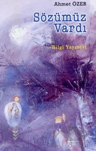Sözümüz Vardı – Ahmet Özer – Bilgi Yayınevi kitap kapağı