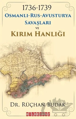 1736-1739 Osmanlı-Rus-Avusturya Savaşları ve Kırım Hanlığı – Rüçhan Budak – Bilgeoğuz Yayınları kitap kapağı