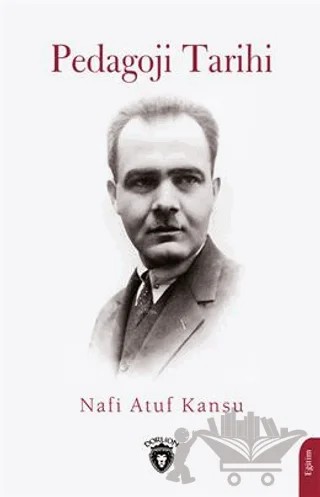 Pedagoji Tarihi – Nâfi Atuf Kansu – Dorlion Yayınları kitap kapağı