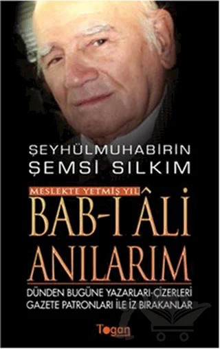 Bab-ı Ali Anılarım - Meslekte Yetmiş Yıl – Şemsi Sılkım – Togan Yayıncılık kitap kapağı