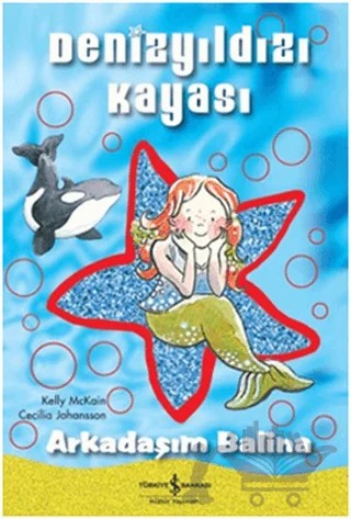 Denizyıldızı Kayası - Arkadaşım Balina – Kelly McKain – İş Bankası Kültür Yayınları kitap kapağı