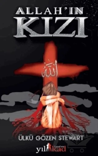 Allah'ın Kızı – Ülkü Gözen Stewart – Yılkad Yayınları kitap kapağı