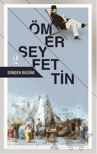 Dünden Bugüne - 2 – Ömer Seyfettin – Palet Yayınları kitap kapağı
