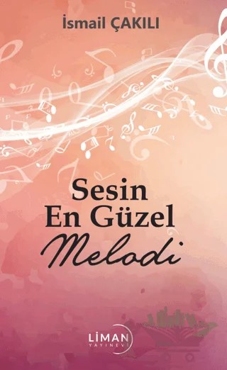 Sesin En Güzel Melodi – İsmail Çakılı – Liman Yayınevi kitap kapağı
