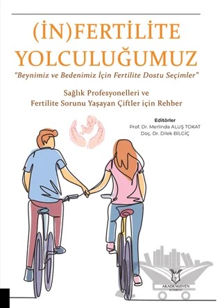 (İn) Fertilite Yolculuğumuz – Dilek Bilgiç, Merlinda Aluş Tokat – Akademisyen Kitabevi kitap kapağı