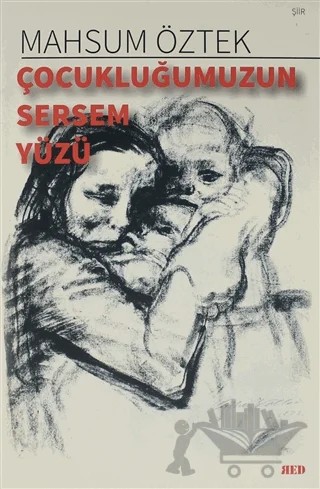 Çocukluğumuzun Sersem Yüzü – Mahsum Öztek – Red Yayınları kitap kapağı