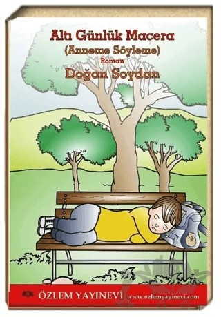 Altı Günlük Macera (Anneme Söyleme) – Doğan Soydan – Özlem Yayınevi kitap kapağı