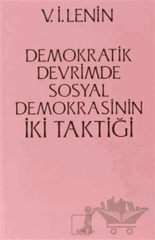 İki Taktik Demokratik Devrimde Sosyal Demokrasinin İki Taktiği – Vladimir Ilyiç Lenin – Sol ve Onur Yayınları kitap kapağı