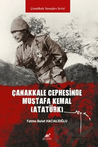 Çanakkale Cephesi’nde Mustafa Kemal (Atatürk) – Fatma Bulut Hacıalioğlu – Paradigma Akademi Yayınları kitap kapağı