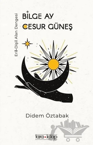Bilge Ay Cesur Güneş – Didem Öztabak – Tara Kitap kitap kapağı