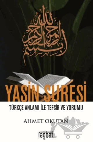 Yasin Suresi Türkçe Anlamı ile Tefsir ve Yorumu – Ahmet Okutan – Rağbet Yayınları kitap kapağı