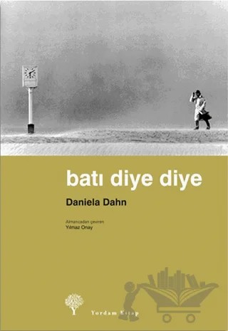 Batı Diye Diye – Daniela Dahn – Yordam Kitap kitap kapağı