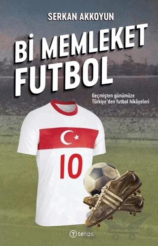Bi Memleket Futbol – Serkan Akkoyun – Teras Kitap kitap kapağı