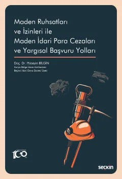 Maden Ruhsatları ve İzinleri ile Maden İdari Para Cezaları ve Yargısal Başvuru Yolları – Hüseyin Bilgin – Seçkin Yayıncılık kitap kapağı