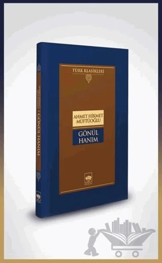 Gönül Hanım – Ahmet Hikmet Müftüoğlu – Ötüken Neşriyat kitap kapağı