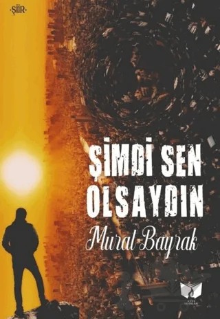 Şimdi Sen Olsaydın – Murat Bayrak – Ateş Yayınları kitap kapağı