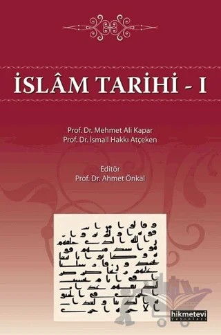 İslam Tarihi - 1 – İsmail Hakkı Atçeken, Mehmet Ali Kapar – Hikmetevi Yayınları kitap kapağı